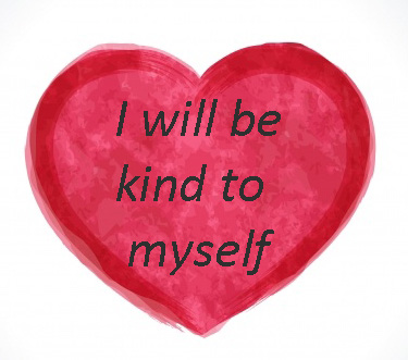 I will be kind to myself
